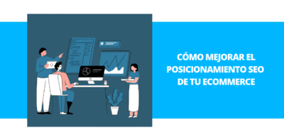 Cómo mejorar el posicionamiento SEO de tu ecommerce