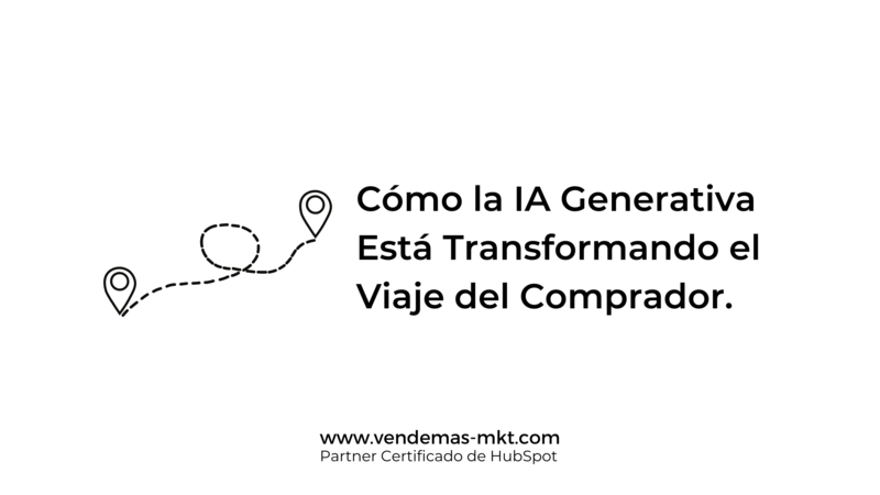 Cómo la IA Generativa Está Transformando el Buyer's Journey.