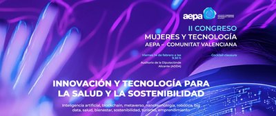 II Congreso Mujeres y Tecnolog�a de la Comunidad Valenciana: Innovaci�n y Tecnolog�a para la Salud y la Sostenibilidad