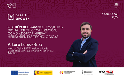ScaleUp Growth | Gestión del cambio, upskilling digital en tu organización, como adoptar nuevas herramientas tecnológicas