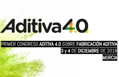 PRIMER CONGRESO ADITIVA 4.0 SOBRE FABRICACIÓN ADITIVA