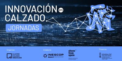 El Cluster Calzado Innovaci�n organiza unas jornadas de innovaci�n en Elda y Elche