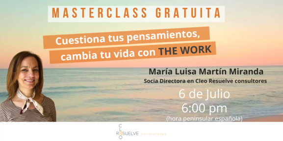MASTERCLASS GRATUITA: Cuestiona tus pensamientos, cambia tu vida con The Work